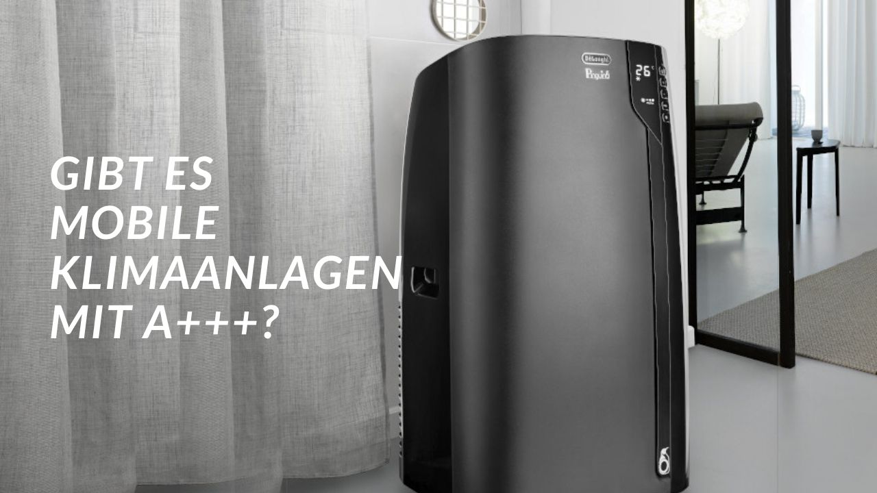 Gibt es Mobile Klimaanlagen mit A+++?